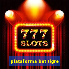 plataforma bet tigre